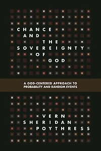 Chance and the Sovereignty of God: A God-Centered Approach to Probability Random Events