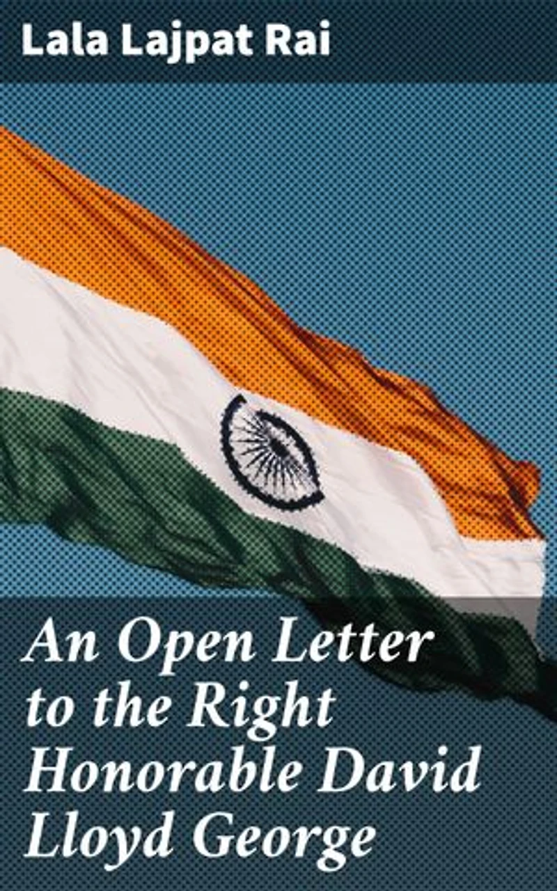 An Open Letter to the Right Honorable David Lloyd George: Prime Minister of Great Britain