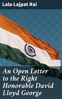 An Open Letter to the Right Honorable David Lloyd George: Prime Minister of Great Britain