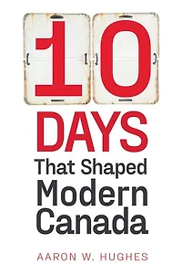 10 Days That Shaped Modern Canada