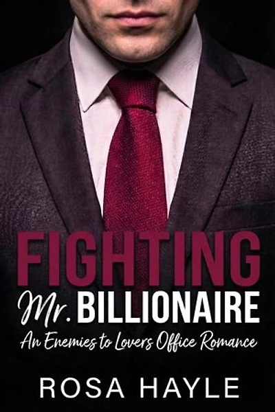 Fighting Mr. Billionaire: The Calloway Billionaire Capital Series, #3