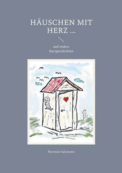 Häuschen mit Herz ...: und andere Kurzgeschichten