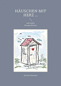 Häuschen mit Herz ...: und andere Kurzgeschichten
