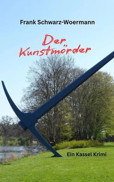 Der Kunstmörder: Ein Kassel Krimi
