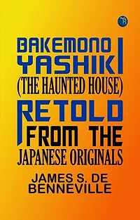 Bakemono Yashiki (The Haunted House), Retold from the Japanese Originals