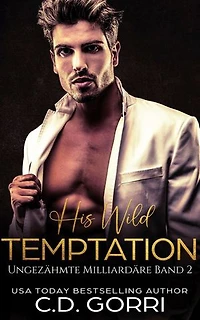 His Wild Temptation: Ungezähmte Milliardäre Band 2
