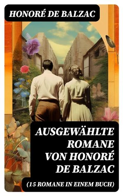 Ausgewählte Romane von Honoré de Balzac (15 Romane in einem Buch)