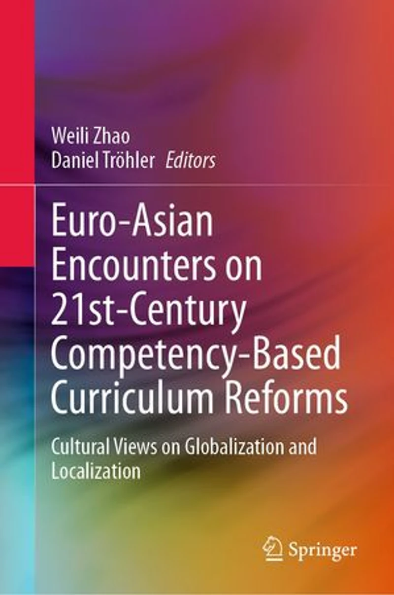 Euro-Asian Encounters on 21st-Century Competency-Based Curriculum Reforms: Cultural Views Globalization and Localization