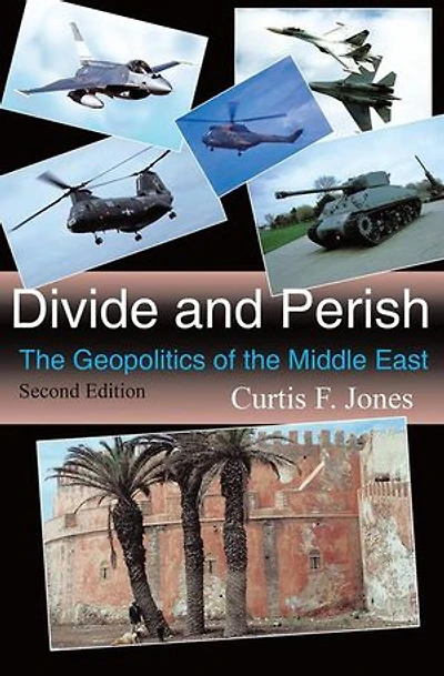 Divide And Perish: The Geopolitics Of Middle East, Second Edition