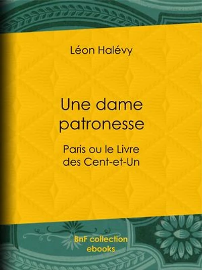 Une dame patronesse: Paris ou le Livre des Cent-et-Un