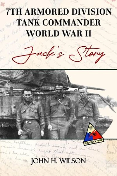 Jack's Story: 7th Armored Division Tank Commander World War II