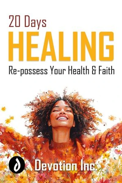 20 Days Healing: Re-possess Your Health and Faith