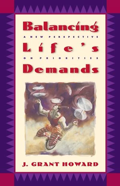 Balancing Life's Demands: A New Perspective On Priorities