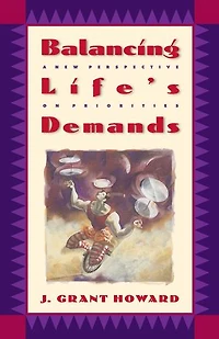 Balancing Life's Demands: A New Perspective On Priorities