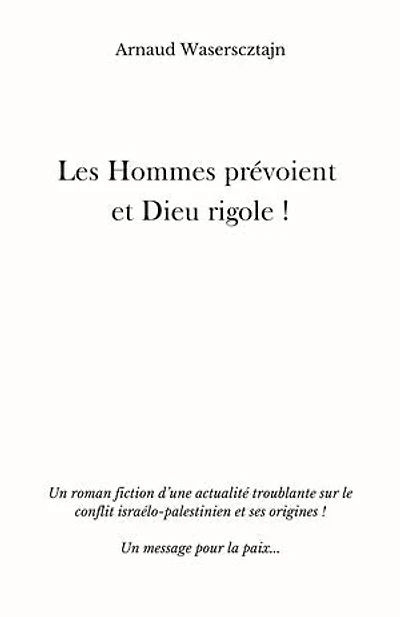 Les Hommes prévoient et Dieu rigole !: Pas toujours...