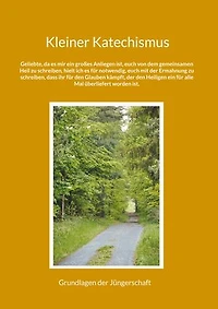 Kleiner Katechismus: Grundlagen der Jüngerschaft
