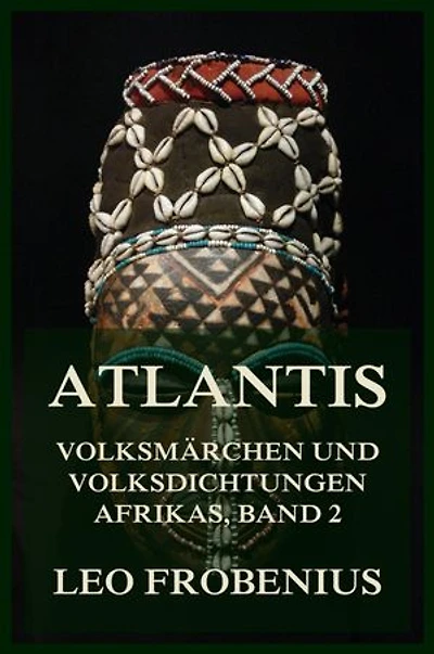 Atlantis: Volksmärchen und Volksdichtungen Afrikas: Band 2: Volksmärchen der Kabylen - Das Ungeheuerliche