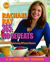 Rachael Ray 365: No Repeats: A Year of Deliciously Different Dinners: Cookbook