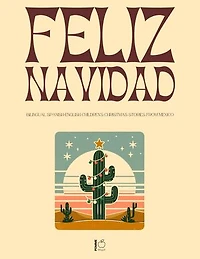 Feliz Navidad: Bilingual Spanish-English Children’s Christmas Stories from Mexico