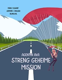 Agentin Ava streng geheime Mission (German English Bilingual) Agent Ava Top Secret Mission