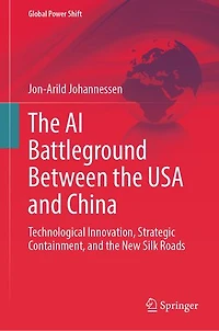 the AI Battleground Between USA and China: Technological Innovation, Strategic Containment, New Silk Roads