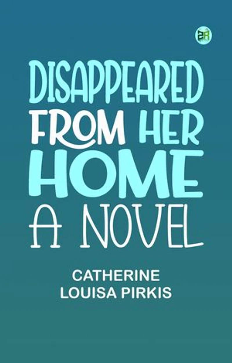 Disappeared From Her Home: A Novel