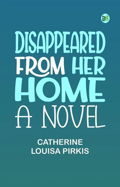 Disappeared From Her Home: A Novel