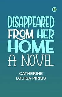 Disappeared From Her Home: A Novel