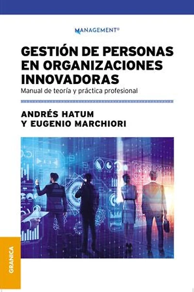 Gestión de personas en organizaciones innovadoras: Manual de teoría y práctica profesional