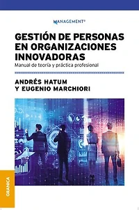 Gestión de personas en organizaciones innovadoras: Manual de teoría y práctica profesional
