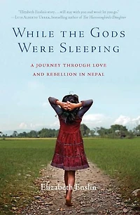 While the Gods Were Sleeping: A Journey Through Love and Rebellion Nepal