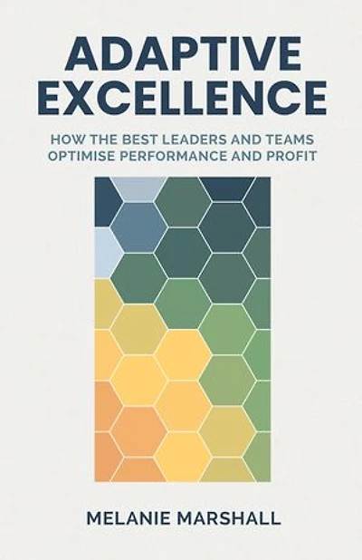 Adaptive Excellence: How the best leaders and teams optimise performance and profit