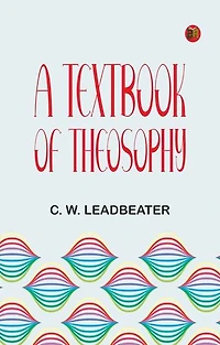 A Textbook of Theosophy