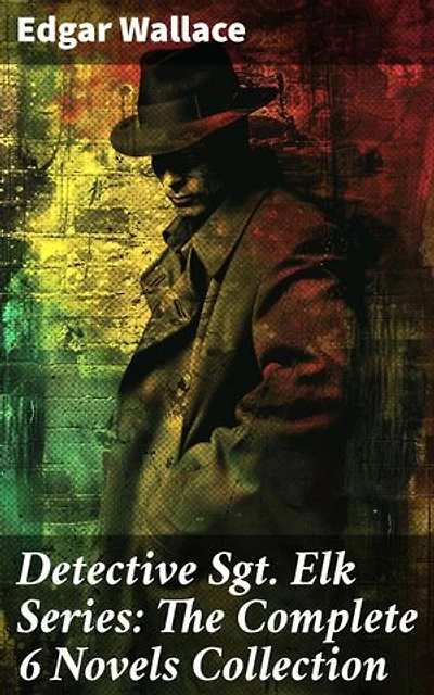 Detective Sgt. Elk Series: The Complete 6 Novels Collection: Enriched edition. Captivating Tales of Intrigue and Deception