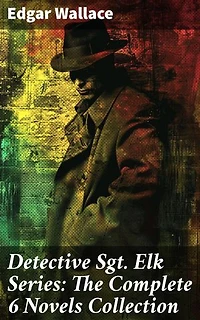 Detective Sgt. Elk Series: The Complete 6 Novels Collection: Enriched edition. Captivating Tales of Intrigue and Deception