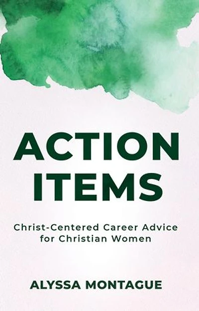 Action Items: Christ Centered Career Advice for Christian Women