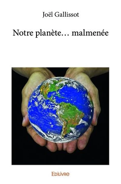 Notre planète... malmenée