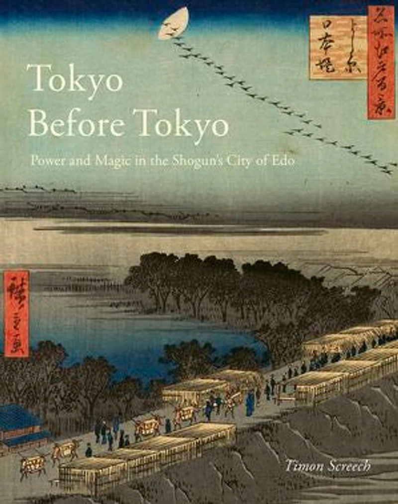 Tokyo Before Tokyo: Power and Magic the Shogun’s City of Edo