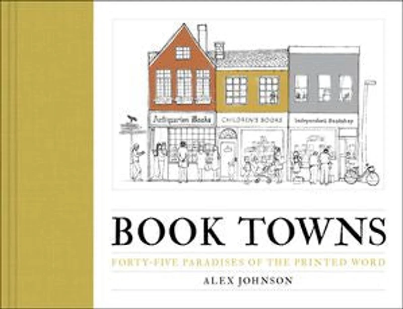 Book Towns: Forty-Five Paradises of the Printed Word