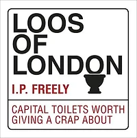 Loos of London: Capital Toilets Worth Giving a Crap About