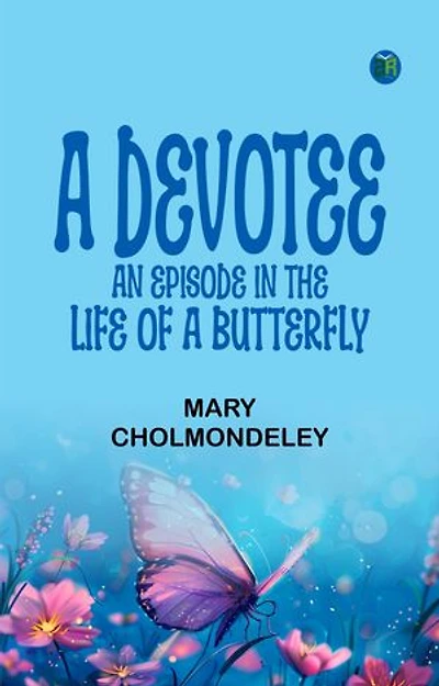 A Devotee An Episode in the Life of a Butterfly
