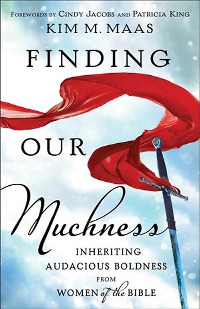 Finding Our Muchness: Inheriting Audacious Boldness from Women of the Bible