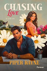 Chasing Love: Roman | Die neue spicy Small-Town-Romance von Piper Rayne