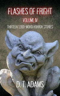 Flashes of Fright: Volume IV: Thirteen 1,000-Word Horror Stories