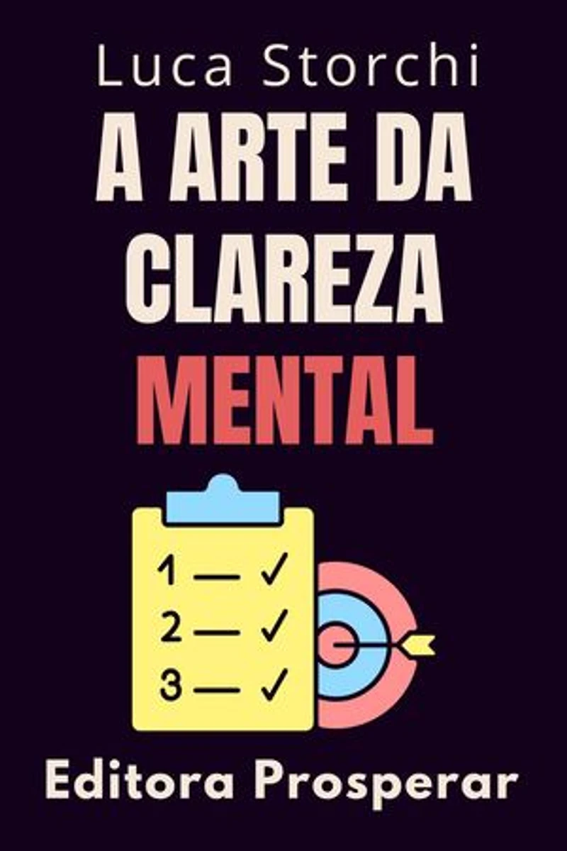 A Arte Da Clareza Mental: Coleção Vida Equilibrada, #43