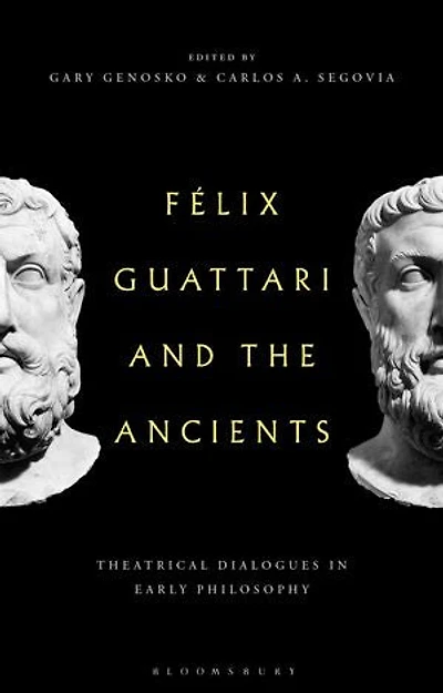 Felix Guattari and the Ancients: Theatrical Dialogues Early Philosophy