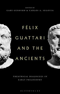 Felix Guattari and the Ancients: Theatrical Dialogues Early Philosophy