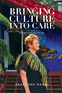 Bringing Culture into Care: A Biography of Amohaere Tangitu