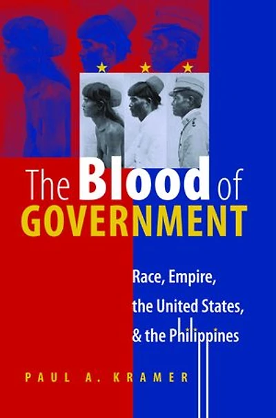 the Blood of Government: Race, Empire, United States, and Philippines