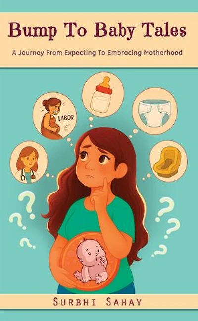 Bump To Baby Tales: A Journey From Expecting To Embracing Motherhood